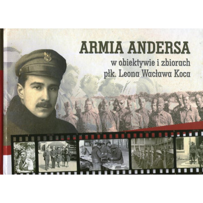 Armia Andersa w obiektywie i zbiorach płk. Leona Wacława Koca