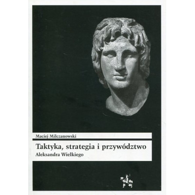 Taktyka strategia i przywództwo Aleksandra Wielkiego