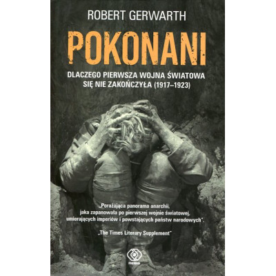 Pokonani Dlaczego pierwsza wojna światowa się nie zakończyła (1917-1923)