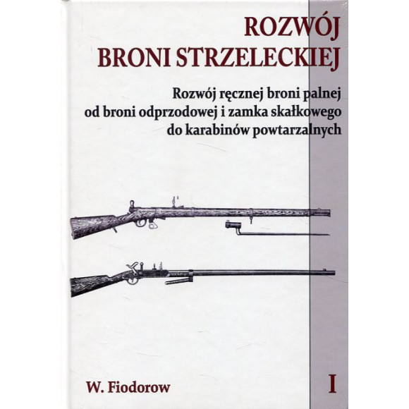 Rozwój broni strzeleckiej. Tom 1