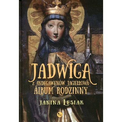 Jadwiga z Andegawenów Jagiełłowa Album rodzinny