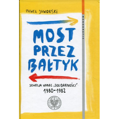 Most przez Bałtyk. Szwecja wobec Solidarności 1980–1982
