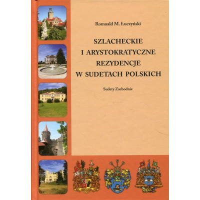 Szlacheckie i arystokratyczne rezydencje w Sudetach polskich