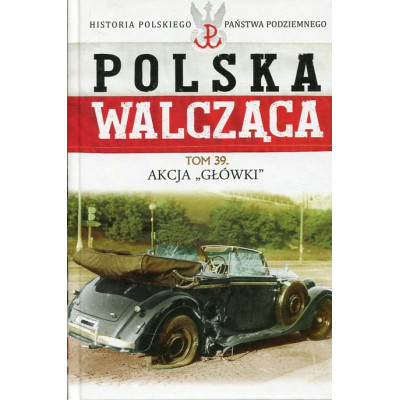 Polska Walcząca Tom 39 Akcja Główki