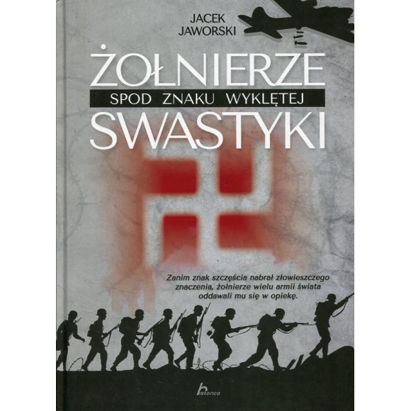 Żołnierze spod znaku wyklętej swastyki