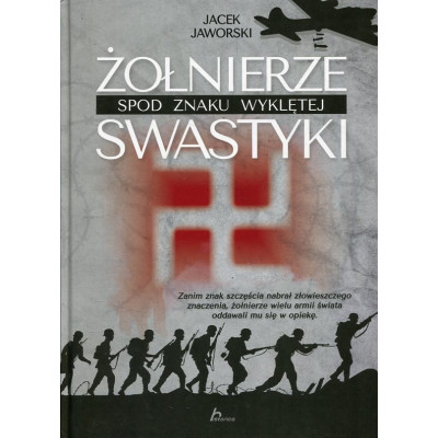 Żołnierze spod znaku wyklętej swastyki