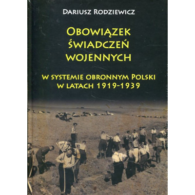 Obowiązek świadczeń wojennych w systemie obronnym Polski w latach 1919-1939