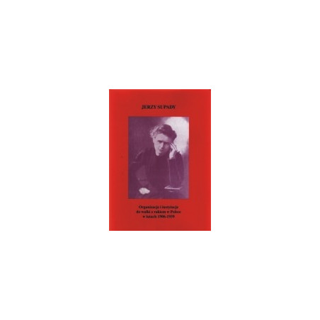Organizacje i instytucje do walki z rakiem w Polsce w latach 1906-1939