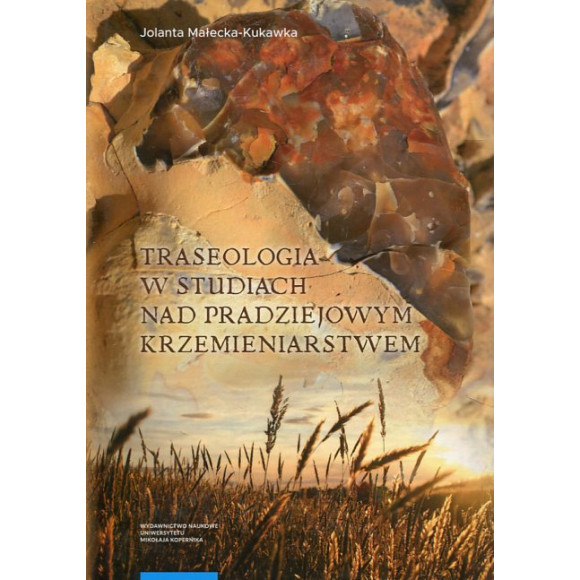Traseologia w studiach nad pradziejowym krzemieniarstwem