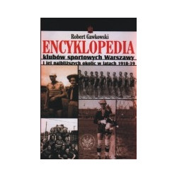Encyklopedia klubów sportowych Warszawy i jej najbliższych okolic w latach 1918-39
