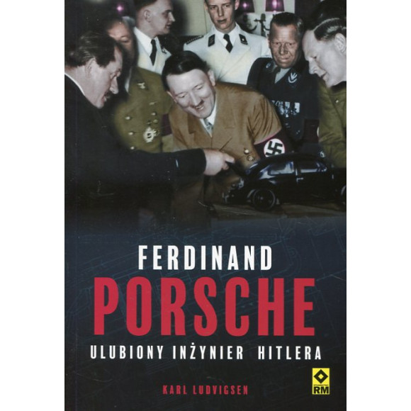 Ferdynand Porsche Ulubiony inżynier Hitlera