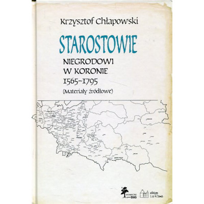 Starostowie niegrodowi w Koronie 1565-1795