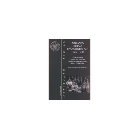 Kresowa księga sprawiedliwych 1939-1945