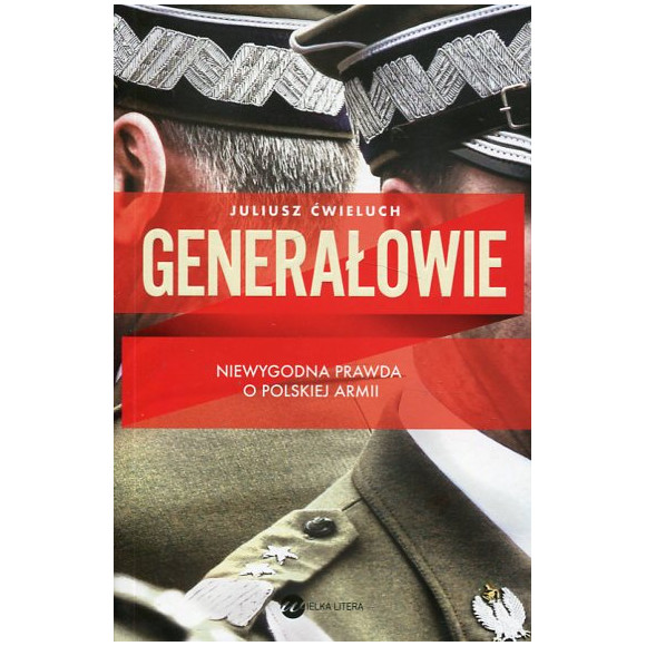 Generałowie Niewygodna prawda o polskiej armii