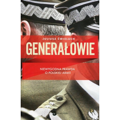 Generałowie Niewygodna prawda o polskiej armii