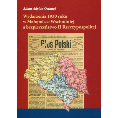 Wydarzenia 1930 roku w Małopolsce Wschodniej a bezpieczeństwo II Rzeczypospolitej