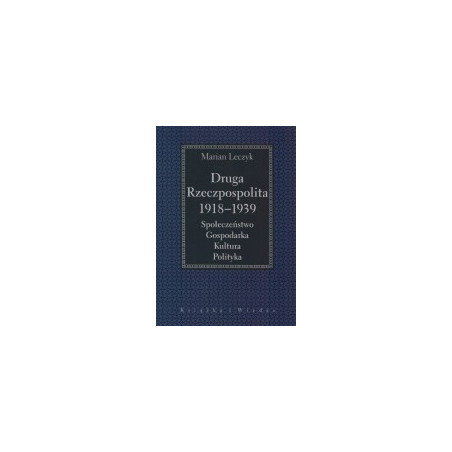 Druga Rzeczpospolita 1918-1939. Społeczeństwo, gospodarka, kultura, polityka