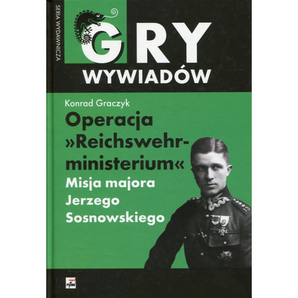Operacja Reichswehrministerium. Misja majora Jerzego Sosnowskiego