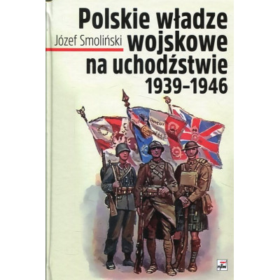 Polskie władze wojskowe na uchodźstwie 1939-1945