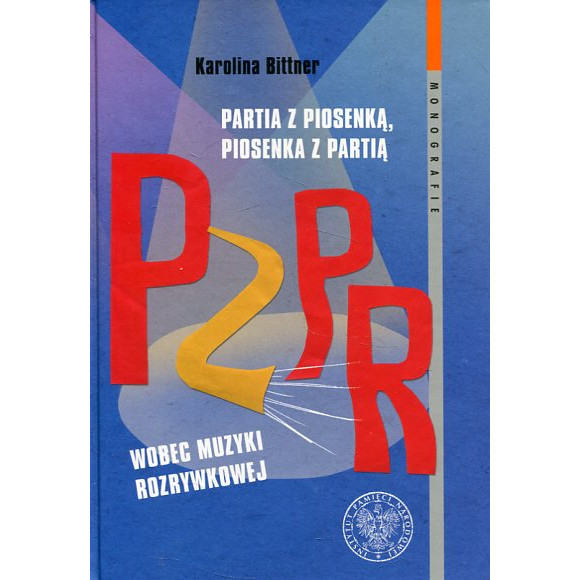 Partia z piosenką, piosenka z partią. PZPR wobec muzyki rozrywkowej