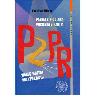 Partia z piosenką, piosenka z partią. PZPR wobec muzyki rozrywkowej