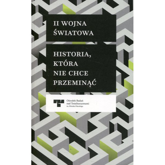 II wojna światowa. Historia, która nie chce przeminąć