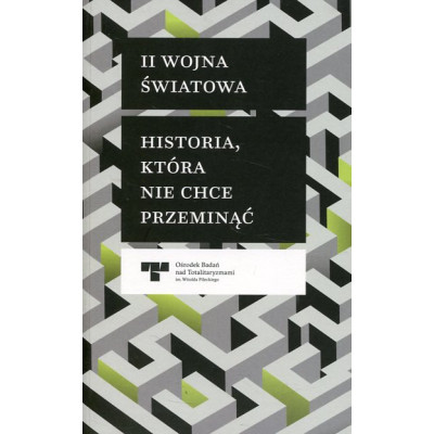 II wojna światowa. Historia, która nie chce przeminąć