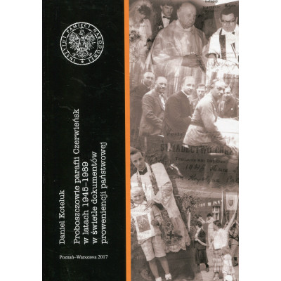 Proboszczowie parafii Czerwieńsk w latach 1945–1989 w świetle dokumentów proweniencji państwowej