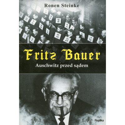 Fritz Bauer. Auschwitz przed sądem