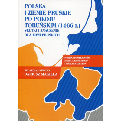 Polska i ziemie pruskie po pokoju toruńskim (1466 r.)