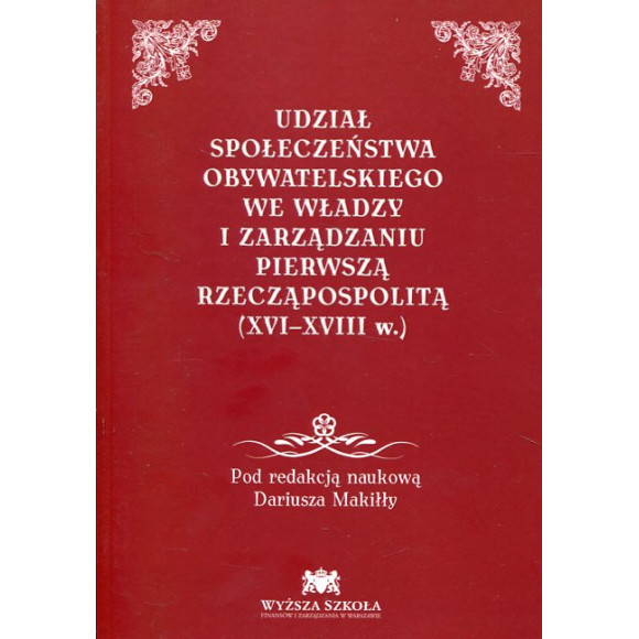 Udział społeczeństwa obywatelskiego we władzy i zarządzaniu Pierwszą Rzecząpospolitą (XVI-XVII w.)