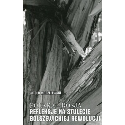 Polska - Rosja Tom 4 Refleksje na stulecie bolszewickiej rewolucji