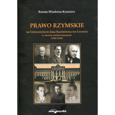 Prawo Rzymskie na Uniwersytecie Jana Kazimierza we Lwowie w okresie międzywojennym (1918-1939)
