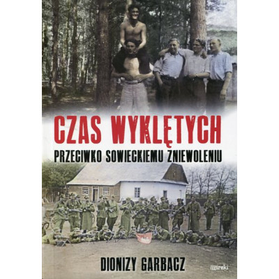 Czas wyklętych Przeciwko sowieckiemu zniewoleniu