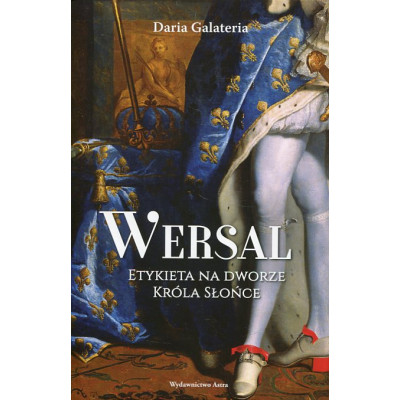 Wersal Etykieta na dworze Króla Słońce