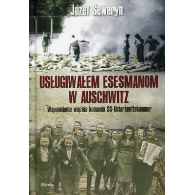 Usługiwałem esesmanom w Auschwitz