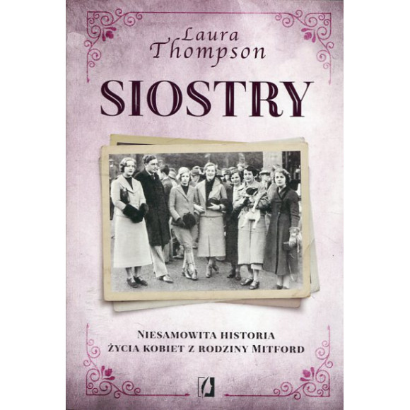 Siostry Niesamowita historia życia kobiet z rodziny Mitford