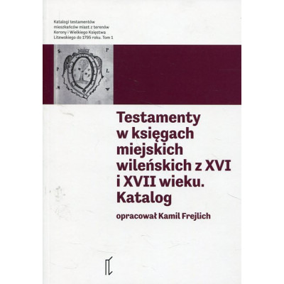 Testamenty w księgach miejskich wileńskich z XVI i XVII wieku