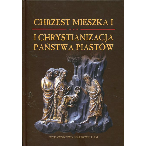 Chrzest Mieszka I i chrystianizacja Państwa Piastów