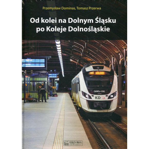 Od kolei na Dolnym Śląsku po Koleje Dolnośląskie
