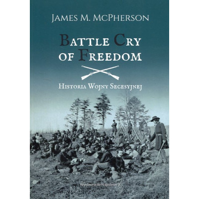 Battle Cry of Freedom Historia Wojny Secesyjnej