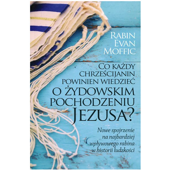 Co każdy chrześcijanin powinien wiedzieć o żydowskim pochodzeniu Jezusa?