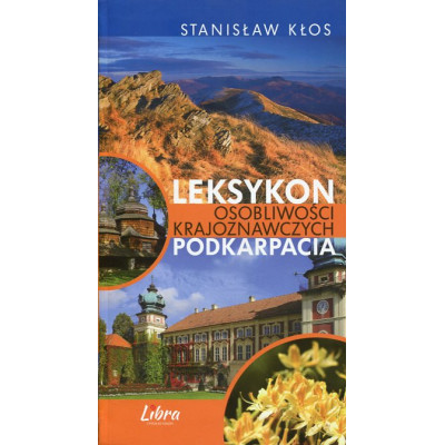 Leksykon osobliwości krajoznawczych Podkarpacia