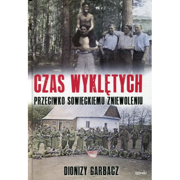 Czas wyklętych Przeciwko sowieckiemu zniewoleniu