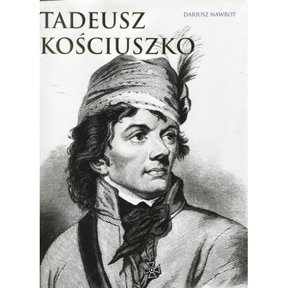 Tadeusz Kościuszko. Polski i amerykański bohater
