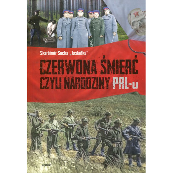Czerwona śmierć czyli narodziny PRL-u