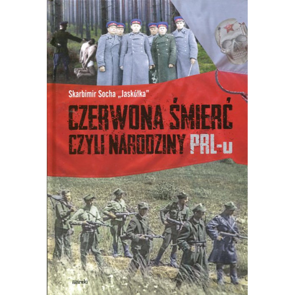 Czerwona śmierć czyli narodziny PRL-u