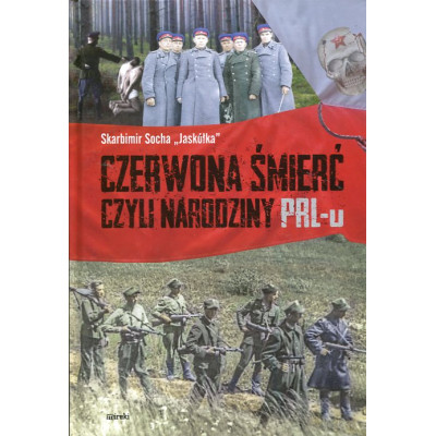 Czerwona śmierć czyli narodziny PRL-u