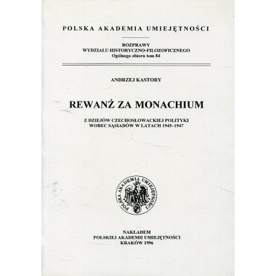 Rewanż za Monachium z dziejów Czechosłowackiej polityki wobec sąsiadów w latach 1945-1947