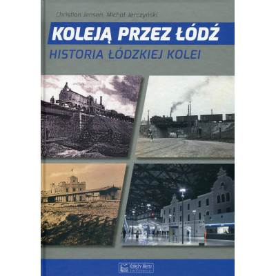Koleją przez Łódź
